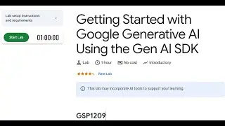 GSP1209-Getting Started with Google Generative AI Using the Gen AI SDK