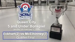 2026 Queen City 5U Bonspiel: Quarter Final: Eckhart(2) vs. McElhinney(7)
