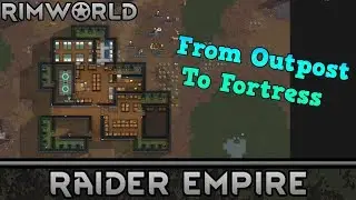 [37L] From Outpost To Fortress | RimWorld 1.0 Raider Empire
