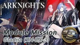 【Arknights】Gladiia's Module Mission (SN-EX-3)
