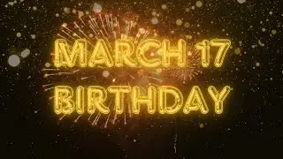 March 17 Birthday Song & Countdown! Happy Birthday To You For March 17 With Countdown!