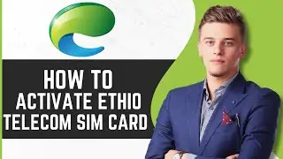 How To Activate Ethio Telecom Sim Card - Full Guide (2024)