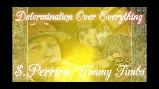 S.perrion &ldquo;DOE&rdquo; Determination Over Everything ft.Timmy Timbs