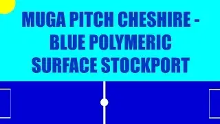 MUGA Pitch Cheshire - Blue Polymeric Surface Stockport