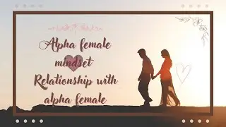 Alpha female  : Empowering the Alpha Female Mindset
