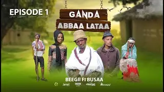 EGEREE COMEDY: GANDA ABBAA LATAA   EPISODE 1 - BUSAA[BEGII]