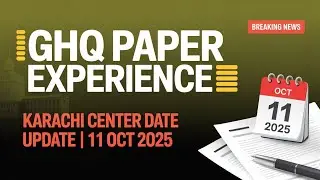 GHQ Paper Experience 11 October 2025 | Karachi Center Date Update & Students Reaction 🔥