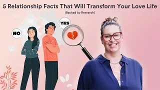 5 Relationship Facts That Science Says Will Transform Your Love Life (Backed by Research)