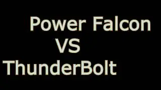 Power Falcon VS Thunderbolt
