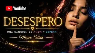 ❤ Desespero | Canción Pop Latino Romántica de Amor, Ilusión y Espera. #CanciónDeAmor #AmorVerdadero