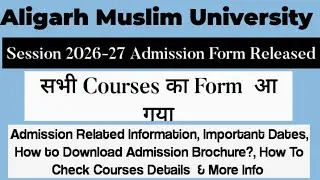 Admission Form Out|Aligarh Muslim University|Proper Information|All Courses Form Out|2026-27 Session