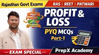 Profit and Loss PYQ | Rajasthan Govt Exams Maths | RAS, REET, Patwari | Part-1 | PrepX Academy
