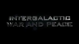 Intergalactic War and Peace