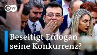Haftstrafe f&uuml;r Istanbuls B&uuml;rgermeister Ekrem Imamoglu | DW Nachrichten