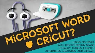 Using Microsoft Word with Cricut Design Space for easy access to font extras!