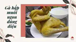 Gà hấp muối sả lá chanh làm như thế nào thì ngon?