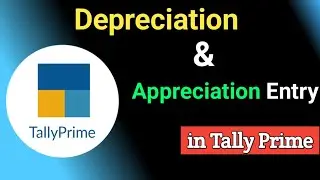 Tally Prime- Depreciation adjustment entry in tally| Appreciation journal entry