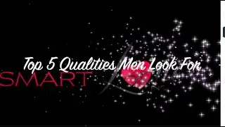 TOP 5 Qualities MEN are looking for in a Woman! Sex Appeal and BBL's DID NOT MAKE THE LIST.