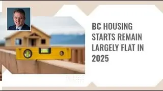 BC Housing Starts Remain Largely Flat in 2025