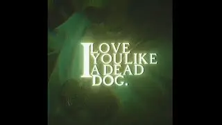 I Love You Like A Dead Dog.