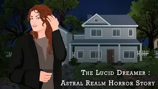 The Lucid Dreamer | Astral Realm Horror Stories Animated