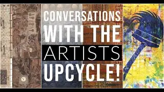 TEXTILE TALKS: Conversations with the Artists: Upcycle!