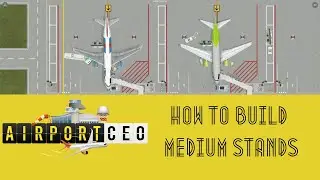 Airport CEO Tutorial | How to Build Medium Stands