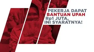 Pekerja Dapat Bantuan Upah Rp1 Juta, Ini Syaratnya!