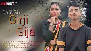 GIRJI GIJA | ATISH NAYAK & NAMITA MAHANAND | NEW SAMBALPURI SONG 2025