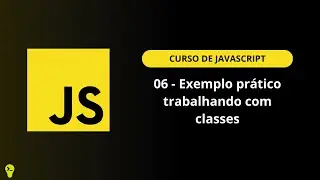 06 - Exemplo prático utilizando Classes Javascript
