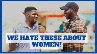 Things women do that men hate ! @kojofilms | #streetinterview #ghana #relationship #firstdates