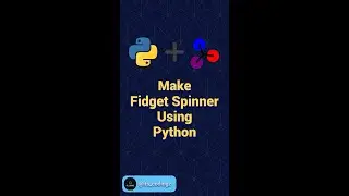 Make Fidget Spinner Using Python