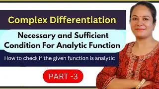 Complex Differentiation / Necessary and Sufficient Condition To Be Analytic Function With Proof