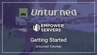 Getting Started With Your Unturned Server | Empower Servers
