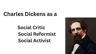 Charles Dickens as a Social Critic | Reformist | Activist