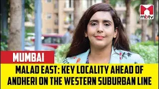 Malad East: Key locality ahead of Andheri on the western suburban line
