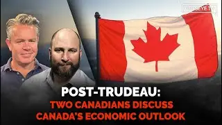 Post-Trudeau: Two Canadians Discuss Canada&rsquo;s Economic Outlook