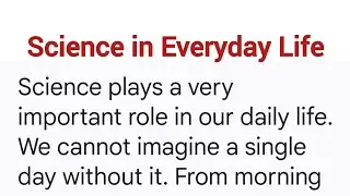 Science in Everyday Life | Paragraph for Students | Simple English Paragraph Writing