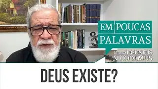 Deus Existe? | #AugustusNicodemus