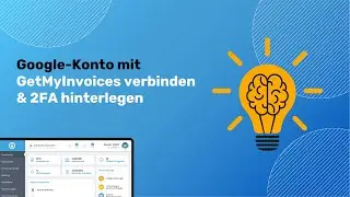 Google-Konto mit GetMyInvoices verbinden & Zwei-Faktor-Authentifizierung hinterlegen