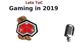 What awaits gaming in 2019 (ToC Gaming Radio)
