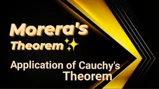 MORERA'S THEOREM     Application of Cauchy's Theorem