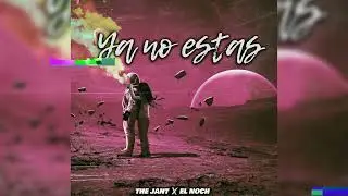 The Jant - Ya no estas Prod. El Noch (Audio)