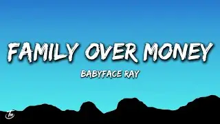 Babyface Ray - Family Over Money (Lyrics)