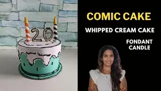 COMIC CAKE | FONDANT CANDLE| CARAMEL CAKE | WHIPPED CREAM CAKE | SEMI FONDANT CAKE