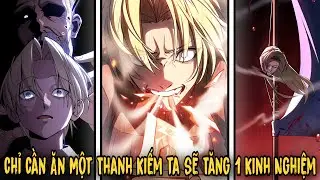 ( Siêu Chữa Lành ) Chỉ Cần Ăn Một Thanh Kiếm Ta Sẽ Tăng 1 Kinh Nghiệm - Kiếm Sư Thực Kiếm | Review