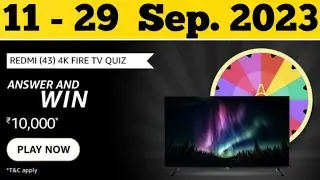 Amazon Redmi (43) 4K Fire TV Quiz Answers Today l Amazon Quiz Answers Today l 11 September 2023