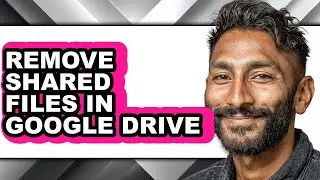 How to Remove Shared Files in Google Drive - Step by Step