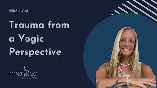 How Yoga Helps Integrate Stored Trauma - Life Experience as an Opportunity