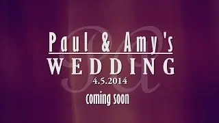 Paul & Amy's Wedding Trailer 4.5.2014